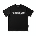 WHATISLIFE2.0 T-Shirt